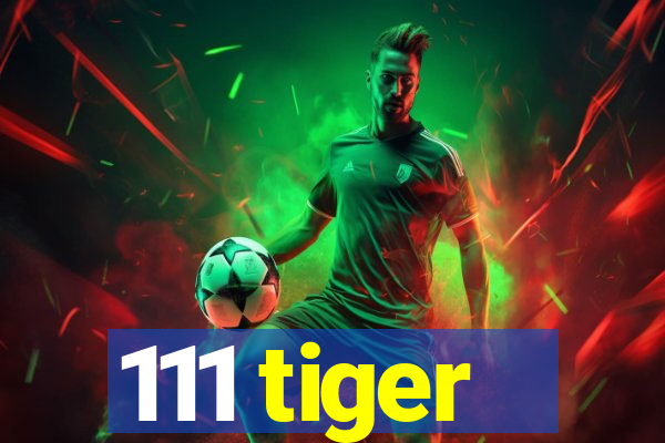 111 tiger